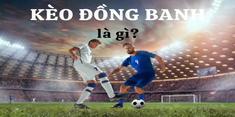 Kèo Đồng Banh thumb